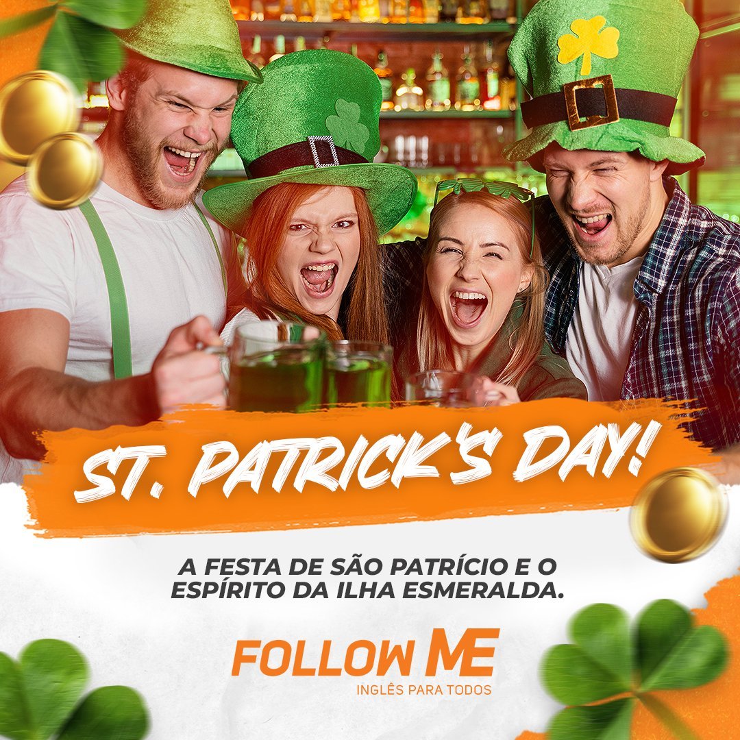 St. Patrick’s Day! A Festa de São Patrício e o Espírito da Ilha Esmeralda