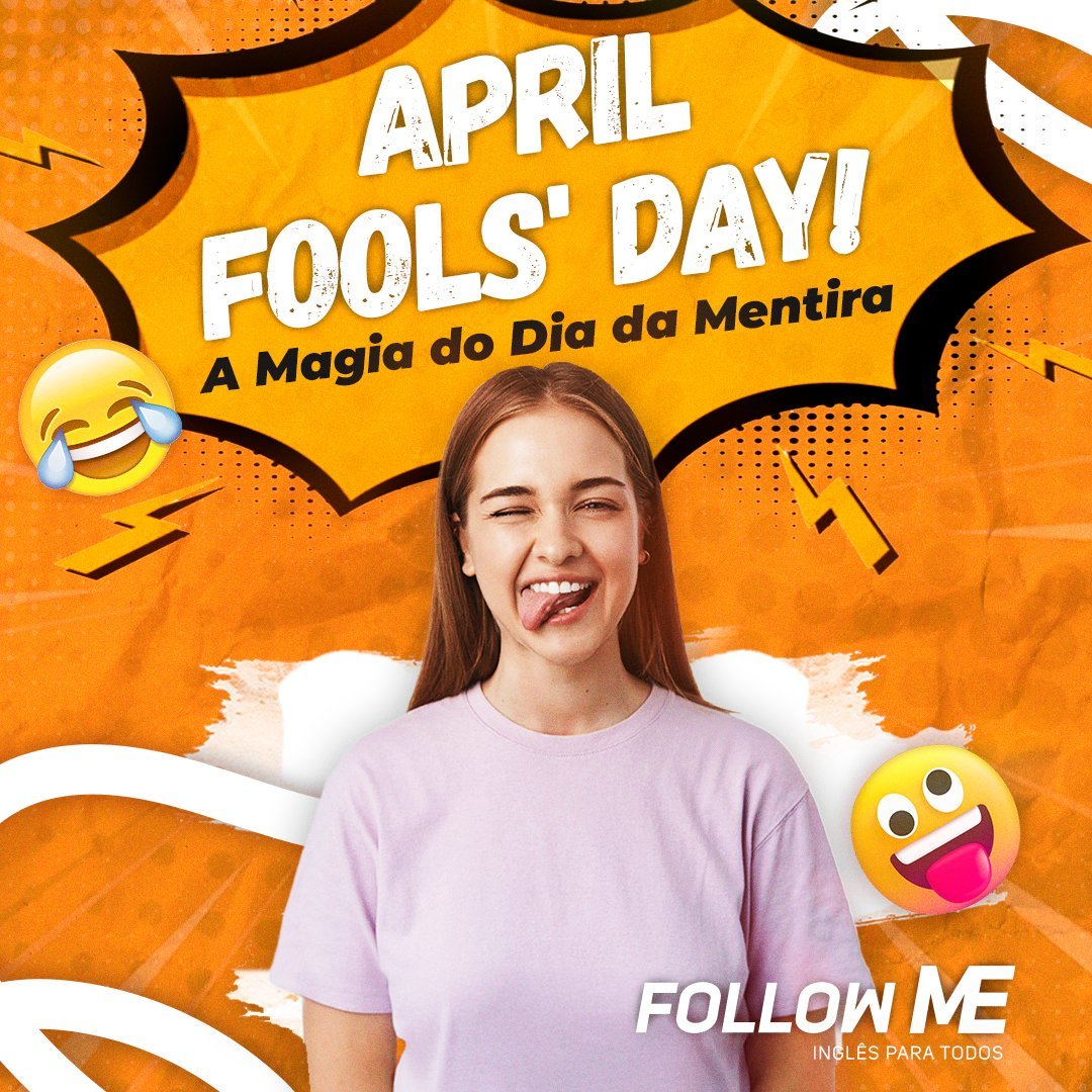 APRIL FOOLS’ DAY – A magia do Dia da Mentira!
